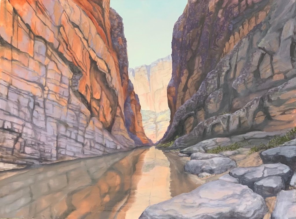 1. 48 x 36. Oil on canvas. “Low Water, High Walls, Santa Elena Canyon.”